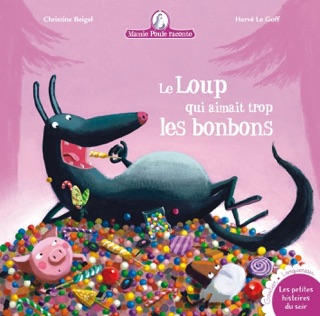Le Loup qui aimait trop les bonbons... by Christine Beigel