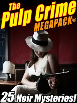 Read: The Pulp Book Crime MEGAPACK®: 25 Noir Mysteries