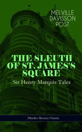 Read: THE SLEUTH OF Book ST. JAMES'S SQUARE: Sir Henry Marquis Tales (Murder Mystery Classic)