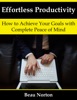 Book Effortless Productivity: How to Achieve Your Goals with Complete Peace of Mind