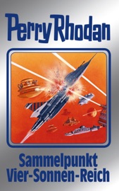 Perry Rhodan 134: Sammelpunkt Vier-Sonnen-Reich (Silberband) - Thomas Ziegler, H. G. Ewers, Detlev G. Winter, Clark Darlton & H. G. Francis