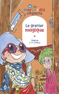 Le grenier magique (Les mercredis d'Agathe) by Jean-Philippe Chabot & Pakita