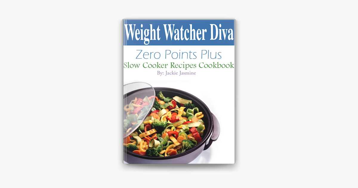 ‎Weight Watcher Diva Zero Points Plus Slow Cooker Recipes Cookbook on