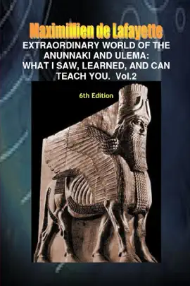 Extraordinary World of the Anunnaki and Ulema: What I Saw, Learned, and Can Teach You. Vol.2 6th Edition