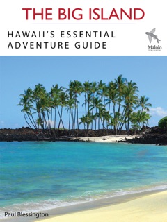 THE BIG ISLAND Hawaii's Essential Adventure Guide by Paul Blessington