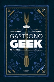 Gastronogeek by Thibaud Villanova & Maxime Leonard