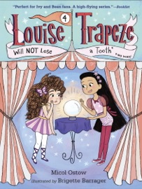 Louise Trapeze Will NOT Lose a Tooth - Micol Ostow & Brigette Barrager