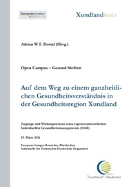 Auf dem Weg zu einem ganzheitlichen Gesundheitsverständnis in der Gesundheitsregion Xundland - Elke Maria Schwab-Lohr, Ulrike Zimmermann & Otto Altmann