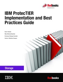 IBM ProtecTIER Implementation and Best Practices Guide - Karen Orlando, Mara Miranda Bautista, Emmanuel Barajas Gonzalez & Carlos A. Martinez Vazquez