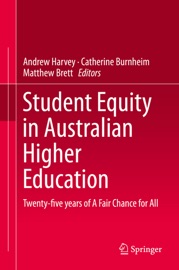 Student Equity in Australian Higher Education - Andrew Harvey, Catherine Burnheim & Matthew Brett