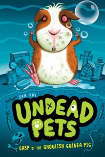 Gasp of the Ghoulish Guinea Pig #7 by Sam Hay & Simon Cooper