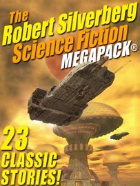 The Robert Silverberg Science Fiction MEGAPACK® - Robert Silverberg