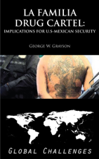 La Familia Drug Cartel: Implications for U.S.-Mexican Security [Global Challenges] - George W. Grayson Cover Art