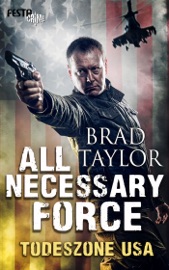 All Necessary Force - Todeszone USA - Brad Taylor