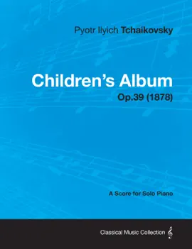 Children's Album - A Score for Solo Piano Op.39 (1878)