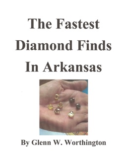 The Fastest Diamond Finds in Arkansas by Glenn W. Worthington