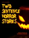 Two Sentence Horror Stories by Sebastian Björk Book Summary, Reviews and Downlod