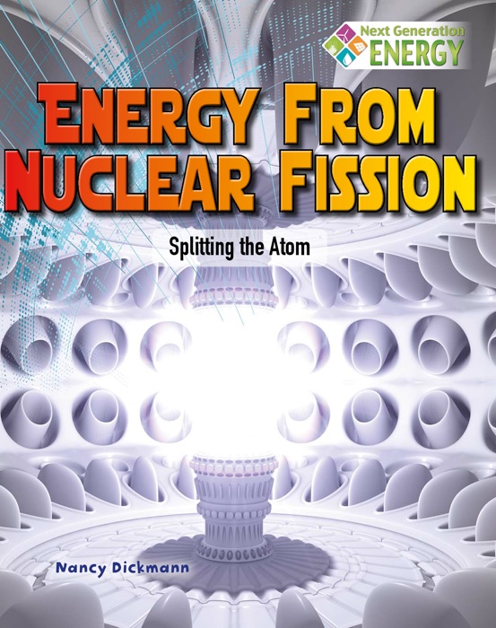 Energy from Nuclear Fission: Splitting the Atom