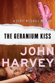 The Geranium Kiss - John Harvey