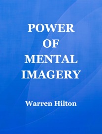 Power of Mental Imagery - Warren Hilton