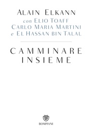 Camminare insieme - Alain Elkann, Carlo Maria Martini, Elio Toaff & El Hassan Bin Talal