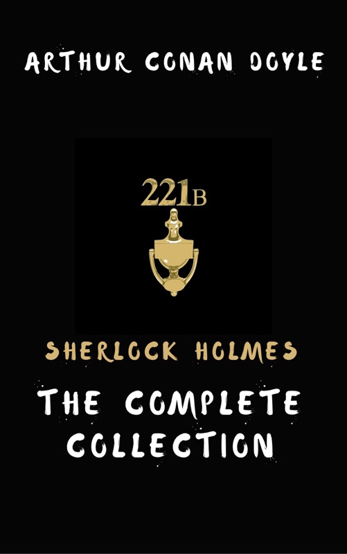 Sherlock Holmes: The Complete Collection