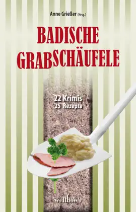 Read: Badische Grabschäufele: 22 Krimis, 22 Book Rezepte