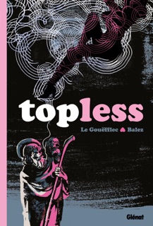 Topless by Arnaud Le Gouëfflec & Olivier Balez