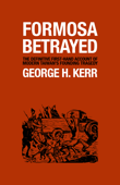 Formosa Betrayed - George H. Kerr