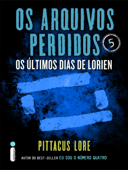 Os arquivos perdidos 5 - Pittacus Lore