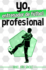 Yo, entrenador de fútbol profesional Book Cover