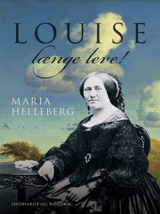 Louise længe leve!: historisk portræt