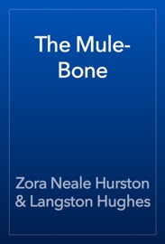 The Mule-Bone - Zora Neale Hurston & Langston Hughes