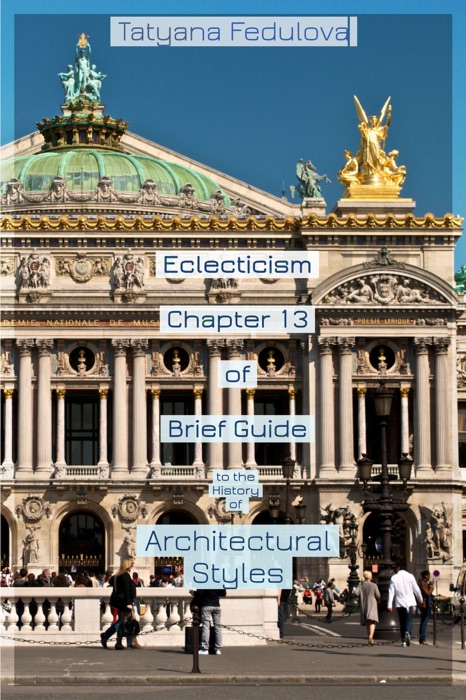 Eclecticism. Chapter 13 of Brief Guide to the History of Architectural Styles
