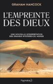 L'Empreinte des dieux. Une nouvelle interpétation des grands mystères de ce monde - Graham Hancock