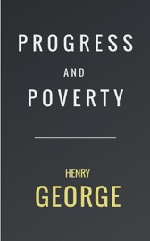 Progress and Poverty - Henry George