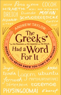 The Greeks Had a Word For It by Andrew Taylor