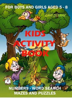 Kids Activity Book: Numbers - Word Search - Mazes and Puzzles by Kaye Dennan