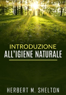 Introduzione all’Igiene naturale by Herbert M. Shelton