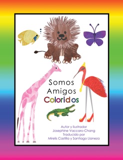 Somos Amigos Coloridos by Josephine Vaccaro-Chang