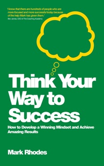 Think Your Way to Success - Mark Rhodes