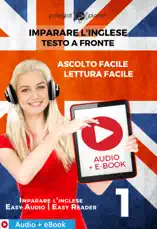 Imparare l'inglese - Testo a fronte : Lettura facile - Ascolto facile : Audio + E-Book num. 1