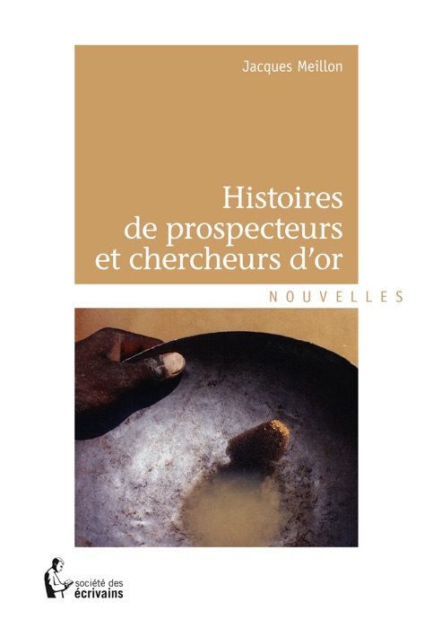 Histoires de prospecteurs et chercheurs d'or