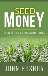 SEED MONEY - THE LAW OF TENFOLD RETURN AND HOW IT WORKS