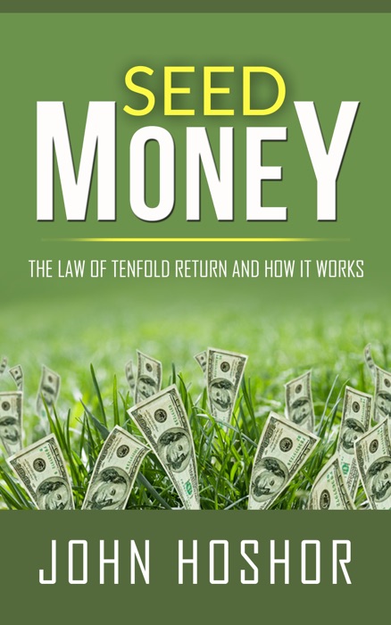 Seed Money - The Law of Tenfold Return and How it Works