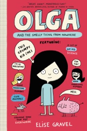Olga and the Smelly Thing from Nowhere - Elise Gravel