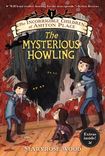 The Incorrigible Children of Ashton Place: Book I by Maryrose Wood