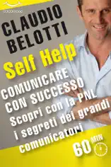 Comunicare con successo. Scopri con la PNL i segreti dei grandi comunicatori.