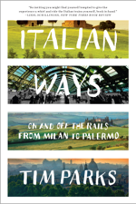 Italian Ways: On and Off the Rails from Milan to Palermo - Tim Parks Cover Art