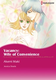Vacancy: Wife of Convenience (Harlequin Comics) - Akemi Maki & Jessica Steele